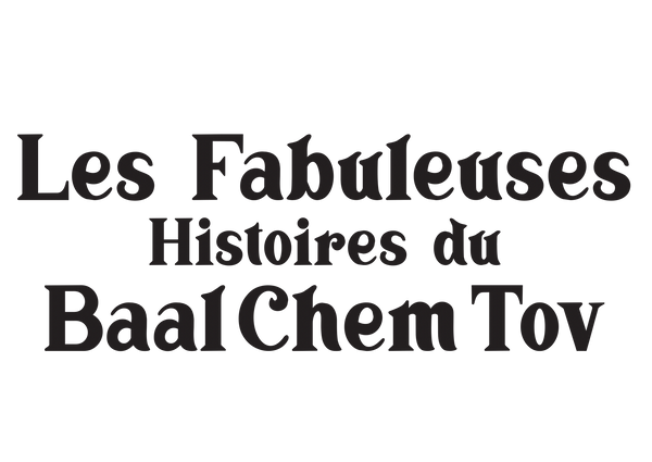 Les Fabuleuses Histoires du Baal Chem Tov